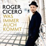 Starke Seelenbeichte: Auf seiner neuen CD "Was immer auch kommt" bietet Roger Cicero berührende Texte und einen wunderbar poppigen, swingenden Sound. Höhepunkt: "Frag nicht wohin".