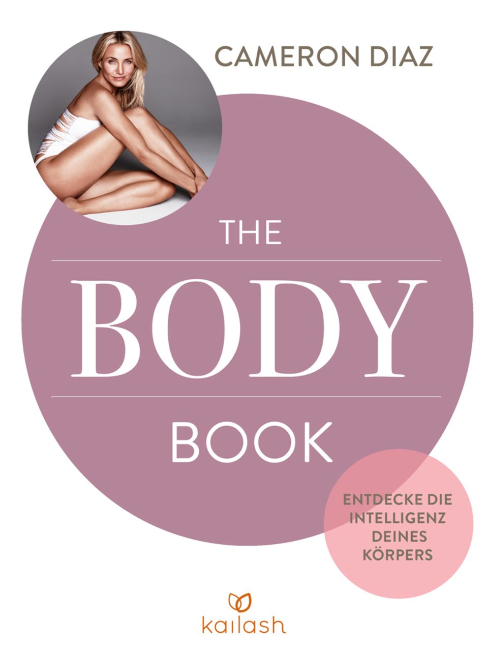 Persönliche Fitness-Tipps von Cameron Diaz: Das "Body Book" (Kailash Verlag, 304 S., 19,99 Euro)