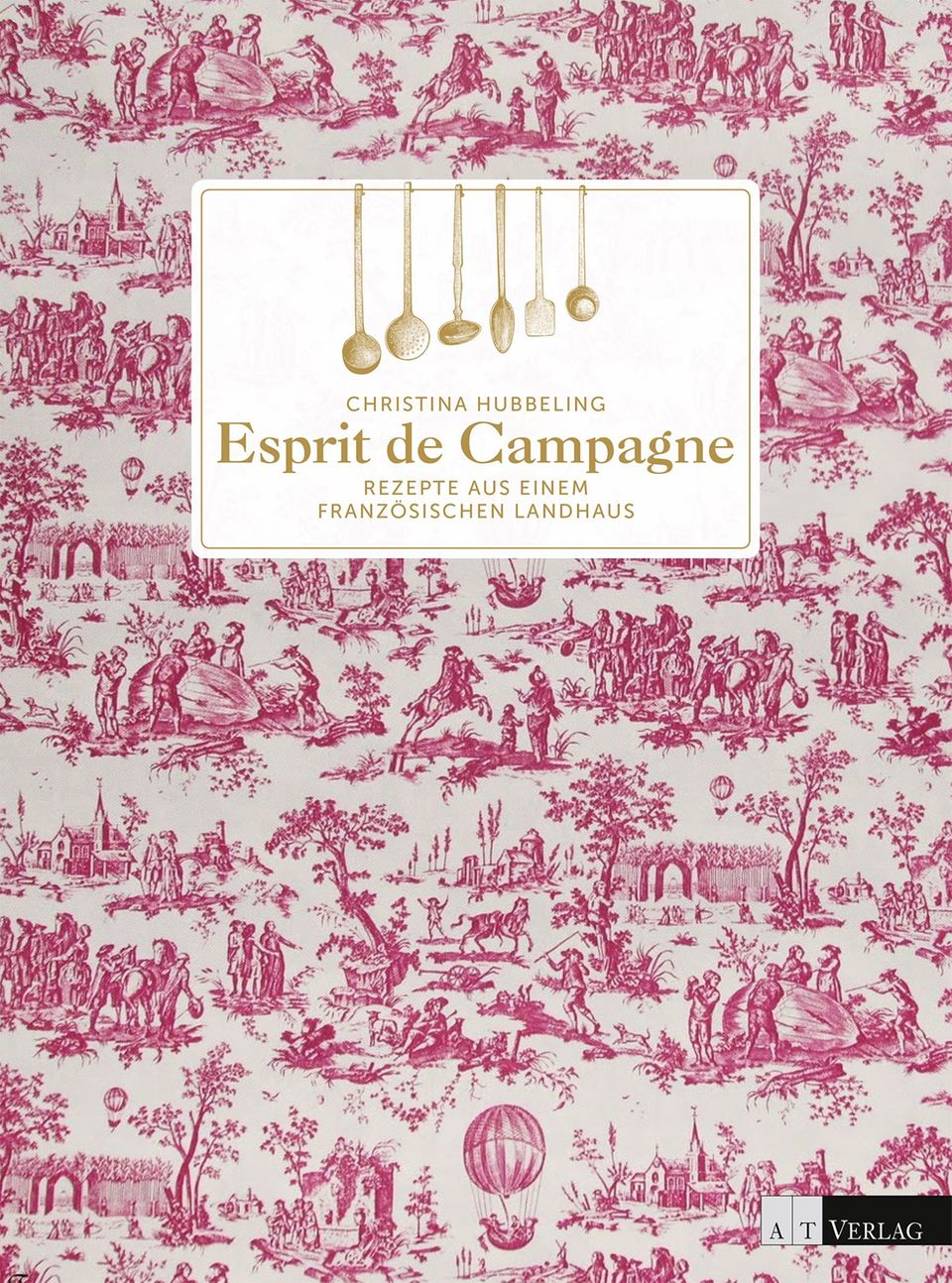 Rezept: Französische Sabayon: "Esprit de Campagne" von Christina Hubbelings, AT Verlag, 224 S., 39,90 Euro. "Esprit de Campagne" von Christina Hubbelings, AT Verlag, 224 S., 39,90 Euro.