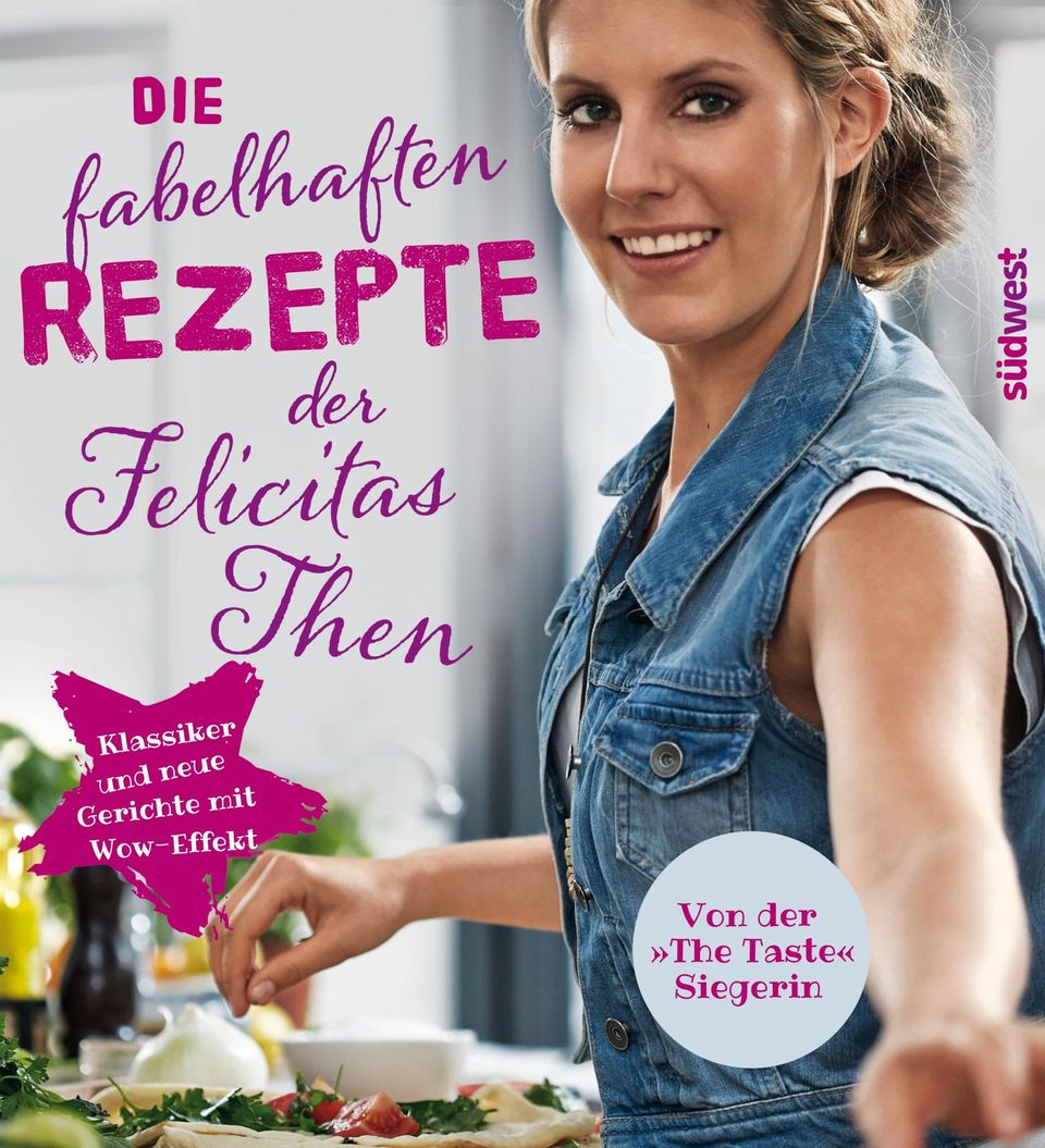 "Die fabelhaften Rezepte der Felicitas Then", Südwest Verlag, 160 S., ca. 16,99 Euro