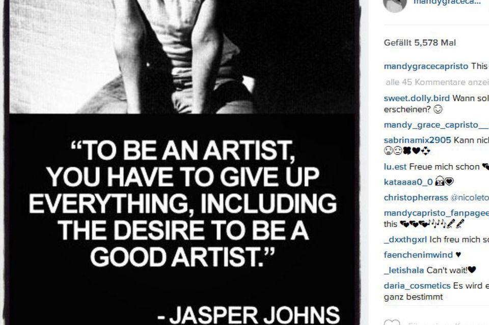 Dieses Zitat des US-amerikanischen Malers Jasper Johns nutzt Mandy Capristo auf Instagram, um ihr Album anzuteasern, an dem sie momentan sitzt.