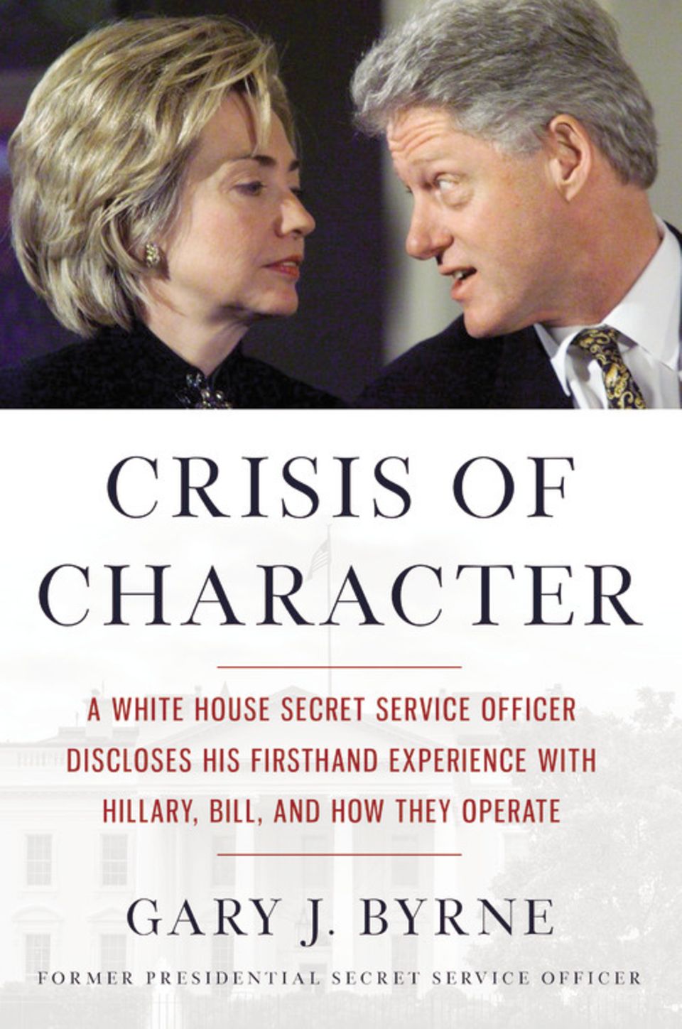 In seinem Enthüllungsbuch "Crisis of Character" skizziert der Ex-Geheimagent Gary J. Byrne ein unschönes Bild von Präsidentschaftsanwärterin Hillary Clinton In seinem Enthüllungsbuch "Crisis of Character" skizziert der Ex-Geheimagent Gary J. Byrne ein unschönes Bild von Präsidentschaftsanwärterin Hillary Clinton