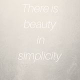 Was ist Schönheit in dieser Zeit? Dieses Zitat macht deutlich, wie schön Einfachheit ist. 
