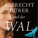 Buchtipps der Redaktion: Buchcover "Albrecht Dürer und der Wal"