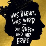 Buchtipps der Redaktion: Buchcover "Was bleibt, was wird – Die Queen und ihr Erbe"