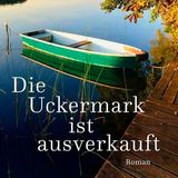 Buchtipps der Redaktion: Buchcover "Die Uckermark ist ausverkauft"